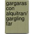 Gargaras con alquitran/ Gargling Tar