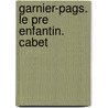 Garnier-Pags. Le Pre Enfantin. Cabet by Eugne De Mirecourt