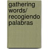 Gathering Words/ Recogiendo Palabras door Maria Luisa Arroyo