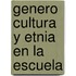 Genero Cultura y Etnia En La Escuela