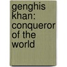 Genghis Khan: Conqueror of the World door Leo de Hartog