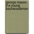 George Mason. The Young Backwoodsman