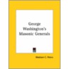 George Washington's Masonic Generals by Madison C. Peters