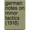 German Notes on Minor Tactics (1918) by U.S. Army War College