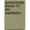 Gesammelte Werke 70. Der Waldläufer by Karl May