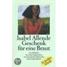 Geschenk für eine Braut. Großdruck by Isabek Allende