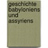 Geschichte Babyloniens Und Assyriens