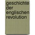 Geschichte Der Englischen Revolution