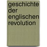 Geschichte Der Englischen Revolution by Friedrich Christian Dahlmann