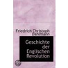 Geschichte Der Englischen Revolution by Friedrich Christoph Dahlmann
