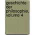 Geschichte Der Philosophie, Volume 4