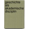 Geschichte als akademische Disziplin by Markus Huttner