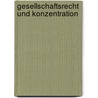 Gesellschaftsrecht und Konzentration door Friedrich Kübler