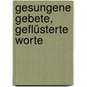 Gesungene Gebete, geflüsterte Worte door Arndt Büssing