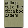 Getting Out of the Pizza Box Pattern door Julia Wright