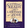 Getting Ready For A Lifetime Of Love door Ph.D. Smith C. Michael