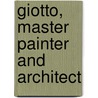 Giotto, Master Painter and Architect door Onbekend