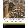 Gleanings From  On And Off The Stage by Squire Bancroft