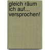 Gleich räum ich auf... Versprochen! door Christiane Hansen