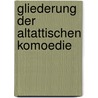 Gliederung Der Altattischen Komoedie by Tadeusz Zieli?ski