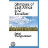 Glimpses Of East Africa And Zanzibar door Ethel Younghusband