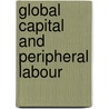 Global Capital and Peripheral Labour by Ravi Raman
