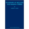 Glossary of Milling and Baking Terms by Samuel A. Matz