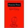 Gluttony:the Seven Deadly Sins Sds P by Francine Prose