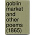 Goblin Market And Other Poems (1865)