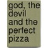 God, The Devil And The Perfect Pizza