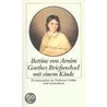 Goethes Briefwechsel Mit Einem Kinde by Von Johann Wolfgang Goethe