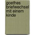 Goethes Briefwechsel Mit Einem Kinde