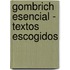 Gombrich Esencial - Textos Escogidos