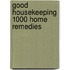 Good Housekeeping 1000 Home Remedies