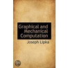 Graphical And Mechanical Computation by Joseph Lipka