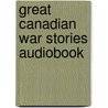 Great Canadian War Stories Audiobook door Onbekend