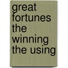 Great Fortunes The Winning The Using by Jeremiah W. Jenks