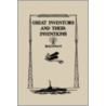 Great Inventors and Their Inventions door Frank P. Bachman