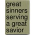 Great Sinners Serving A Great Savior
