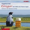 Gregor oder Wohin die Träume tragen door Friedrich Ani