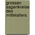 Grossen Sagenkreise Des Mittelalters