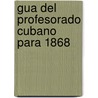 Gua del Profesorado Cubano Para 1868 door Mariano Dumis Chancel