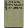 Guess Who Grabs/Adivina Quien Atrapa by Sharon Gordon