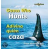 Guess Who Hunts / Adivina quien caza door Dana Meachen Rau