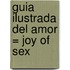 Guia Ilustrada del Amor = Joy of Sex