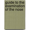 Guide To The Examination Of The Nose by Edward Cresswell Baber