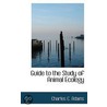 Guide To The Study Of Animal Ecology door Charles C. Adams