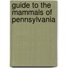 Guide to the Mammals of Pennsylvania door Joseph F. Merritt