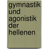 Gymnastik Und Agonistik Der Hellenen by Johann Heinrich Krause