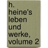 H. Heine's Leben Und Werke, Volume 2 door Adolf Strodtmann